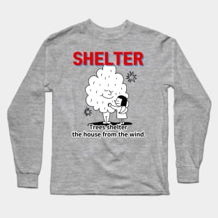 shelter ,Trees shelter  the house from the wind. Long Sleeve T-Shirt